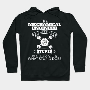 Mechanical Engineer I Can Fix Stupid Hoodie